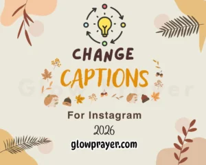 150+ Change Captions for Instagram 2026 Glow Prayer