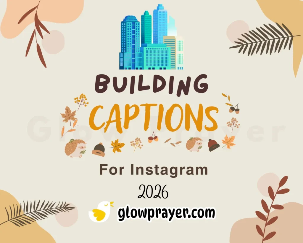 151+ Best Building Captions for Instagram Creative Quotes | GlowPrayer