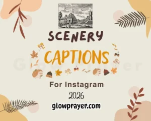 155+ Best Captions for Scenery To Elevate Your Instagram Posts Glow Prayer