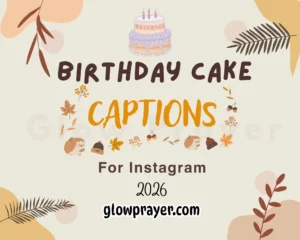 175+ Sweet & Fun Birthday Cake Captions For Instagram Glow Prayer