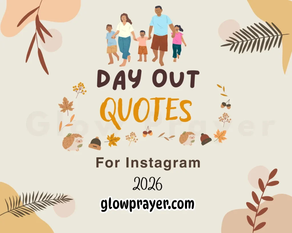 Day Out Quotes | Capture Every Moment Glow Prayer